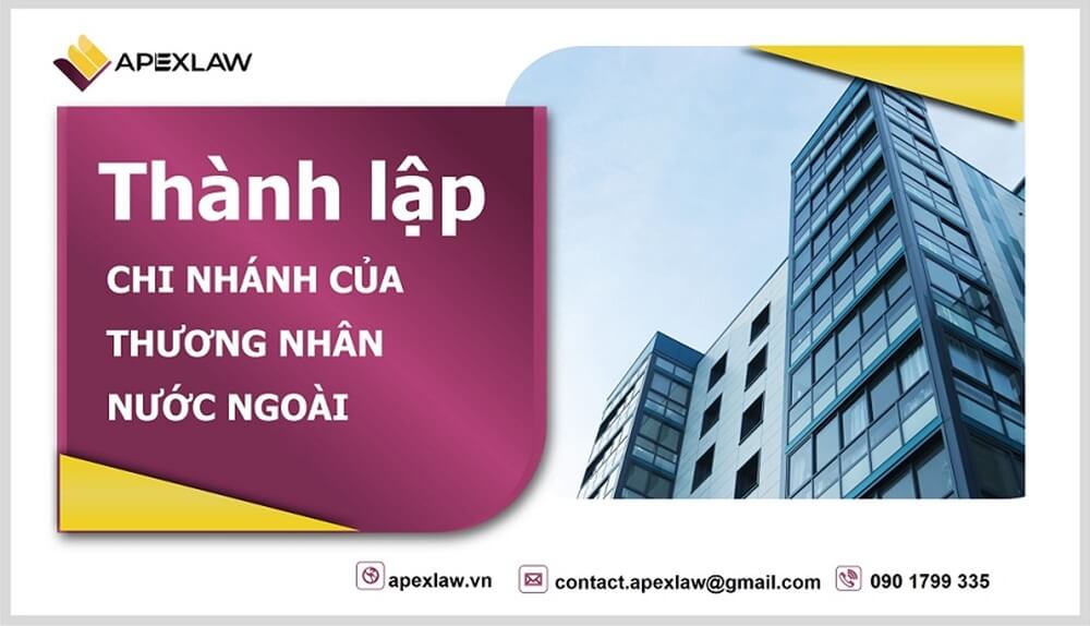 hướng dẫn thành lập chi nhánh của thương nhân nước ngoài