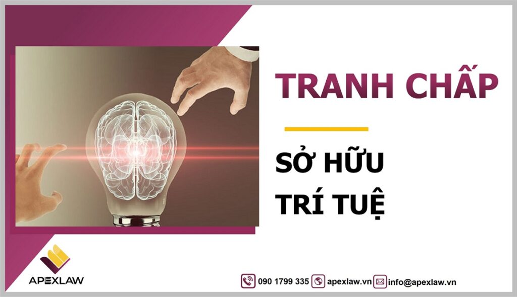 Tranh chấp sở hữu trí tuệ và cách giải quyết